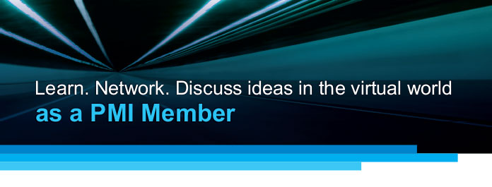Learn. Network. Discuss ideas in the virtual world as a PMI Member