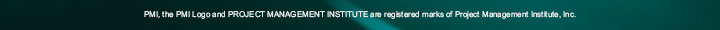 PMI, the PMI Logo and PROJECT MANAGEMENT INSTITUTE are registered marks of Project Management Institute, Inc.